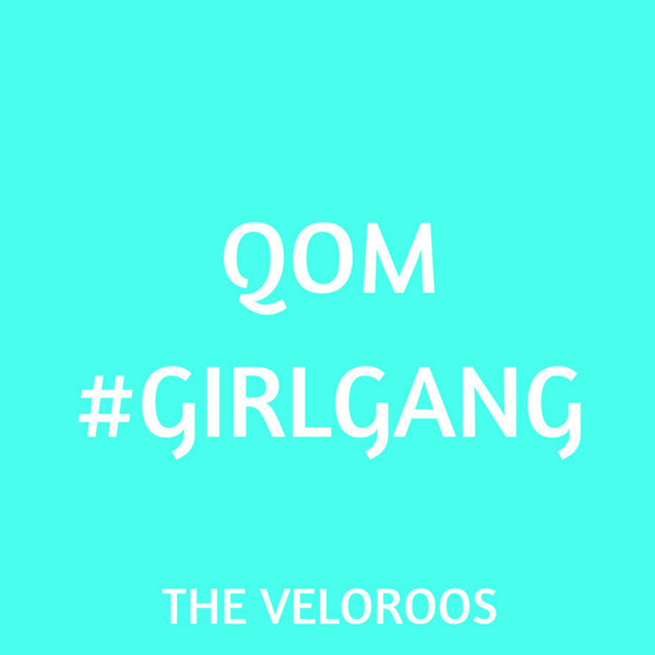 QOM #GIRLGANG - THE VELOROOS